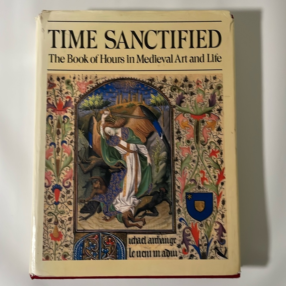 Time Sanctified: The Book of Hours in Medieval Art and Life 📚 Hardcover
